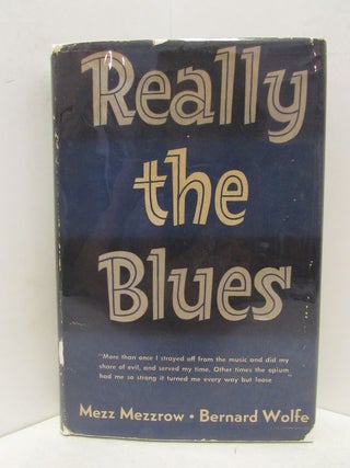 Item #48852 REALLY THE BLUES;. Mezz Mezzrow, Bernard Wolfe