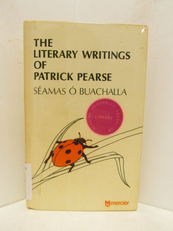 Item #48856 LITERARY (THE) WRITINGS OF PATRICK PEARSE;. Seamas O Buachalla.
