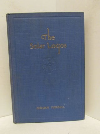 Item #48888 SOLAR (THE) LOGOS; Or Studies in Arcane Mysticism. Coulson Turnbull