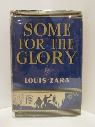 Item #48892 SOME FOR THE GLORY;. Louis Zara