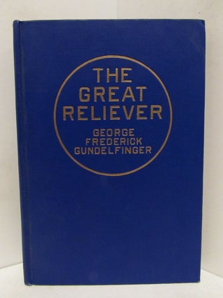 Item #48894 GREAT (THE) RELIEVER;. George Frederick Gundelfinger
