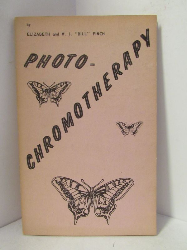 Item #48924 PHOTO-CHROMOTHERAPY;. Elizabeth Finch, W. J. "Bill" Finch.
