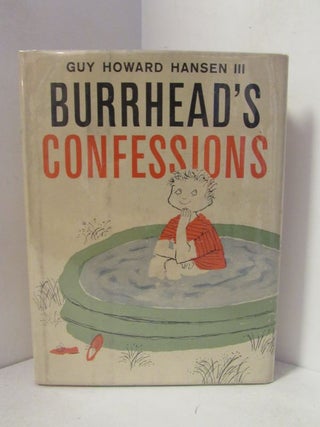 Item #48930 BURRHEAD'S CONFESSIONS;. Guy Howard Hansen III