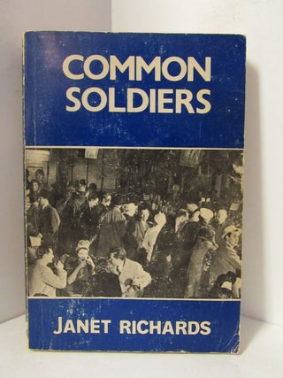 Item #48976 COMMON SOLDIERS; A Self-Portrait and Other Portraits. Janet Richards