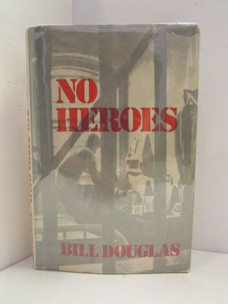 Item #49000 NO HEROES;. Bill Douglas