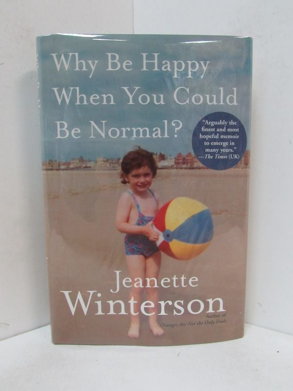 Item #49070 WHY BE HAPPY WHEN YOU COULD BE NORMAL?;. Jeanette Winterson.