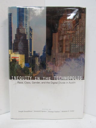 Item #49072 INEQUITY IN THE TECHNOPOLIS; Race, Class, Gender, and the Digital Divide in Austin....