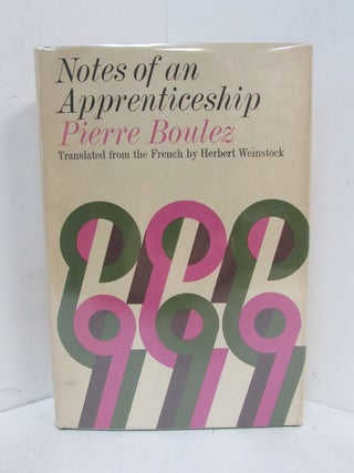 Item #49083 NOTES OF AN APPRENTICESHIP;. Pierre Boulez, Herbert Weinstock