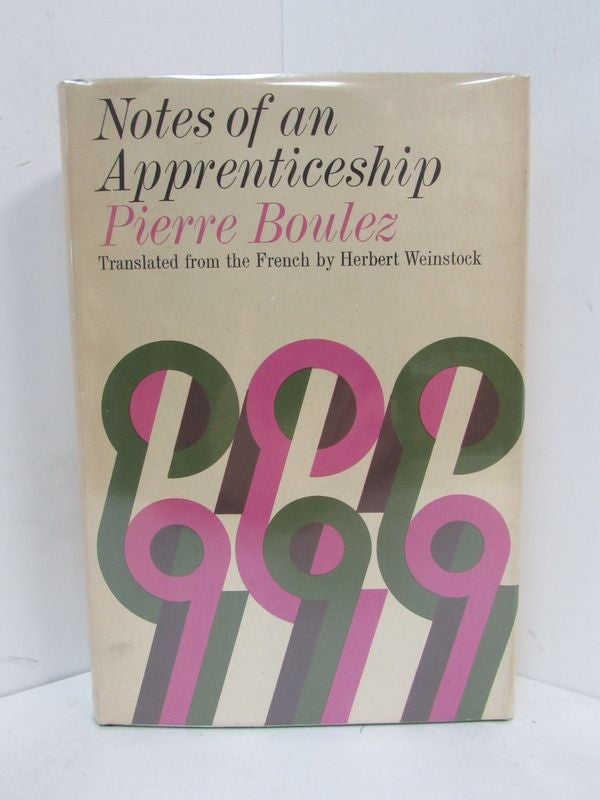 Item #49083 NOTES OF AN APPRENTICESHIP;. Pierre Boulez, Herbert Weinstock.