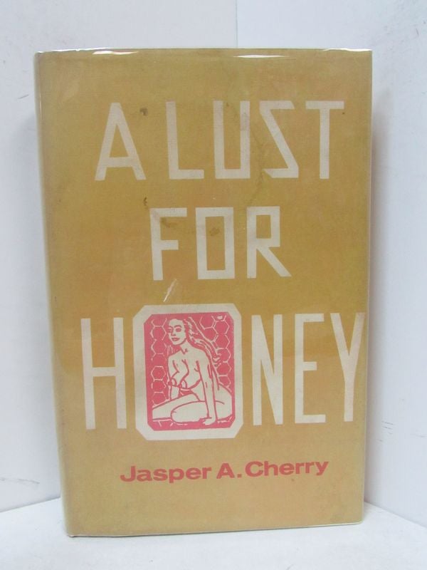 Item #49109 LUST FOR HONEY (A);. Jasper A. Cherry.