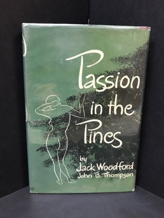 Item #49125 PASSION IN THE PINES;. Jack Woodford, John B. Thompson