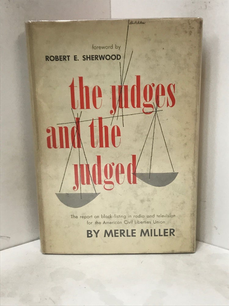 Item #49126 JUDGES AND THE JUDGED (THE); The Report on Black-listing in Radio and Television for the American Civil Liberties Union. Merle Miller.
