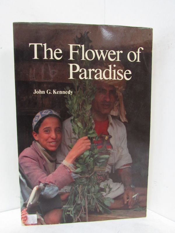 Item #49153 FLOWER OF PARADISE (THE); The Institutionalized Use of the Drug Qat in North Yemen. John G. Kennedy.