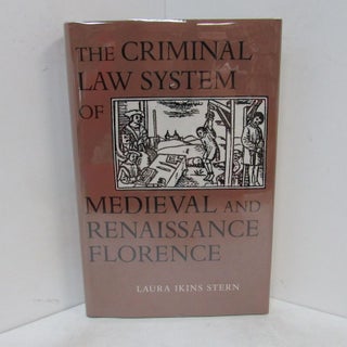 Item #49176 CRIMINAL LAW SYSTEM OF MEDIEVAL AND RENAISSANCE FLORENCE (THE);. Laura Ikins Stern