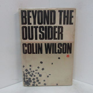 Item #49182 BEYOND THE OUTSIDER; The Philosophy of the Future. Colin Wilson
