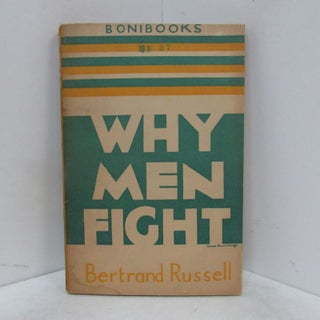 Item #49187 WHY MEN FIGHT; A Method of Abolishing the International Duel. Bertrand Russell
