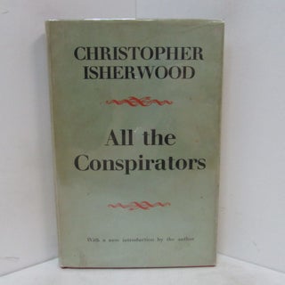 ALL THE CONSPIRATORS. Christopher Isherwood.