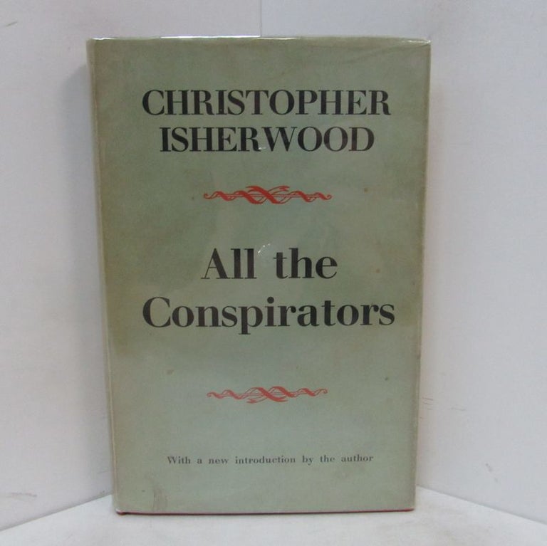 Item #49203 ALL THE CONSPIRATORS;. Christopher Isherwood.