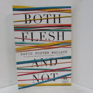 Item #49224 BOTH FLESH AND NOT;. David Foster Wallace