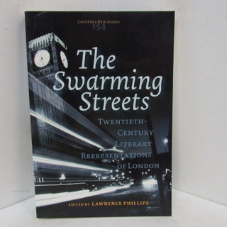 Item #49268 SWARMING STREETS (THE); Twentieth-Century Literary Representations of London....