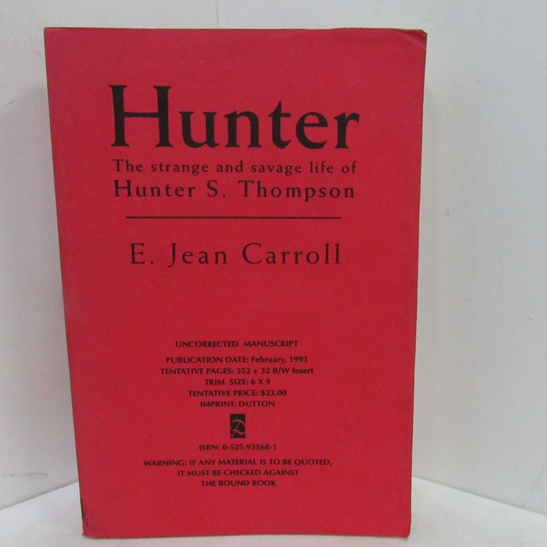 Item #49272 HUNTER: THE STRANGE AND SAVAGE LIFE OF HUNTER S. THOMPSON;. E. Jean Carroll.