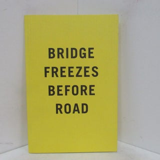 Item #49310 BRIDGE FREEZES BEFORE ROAD;. Neville Wakefield, curator