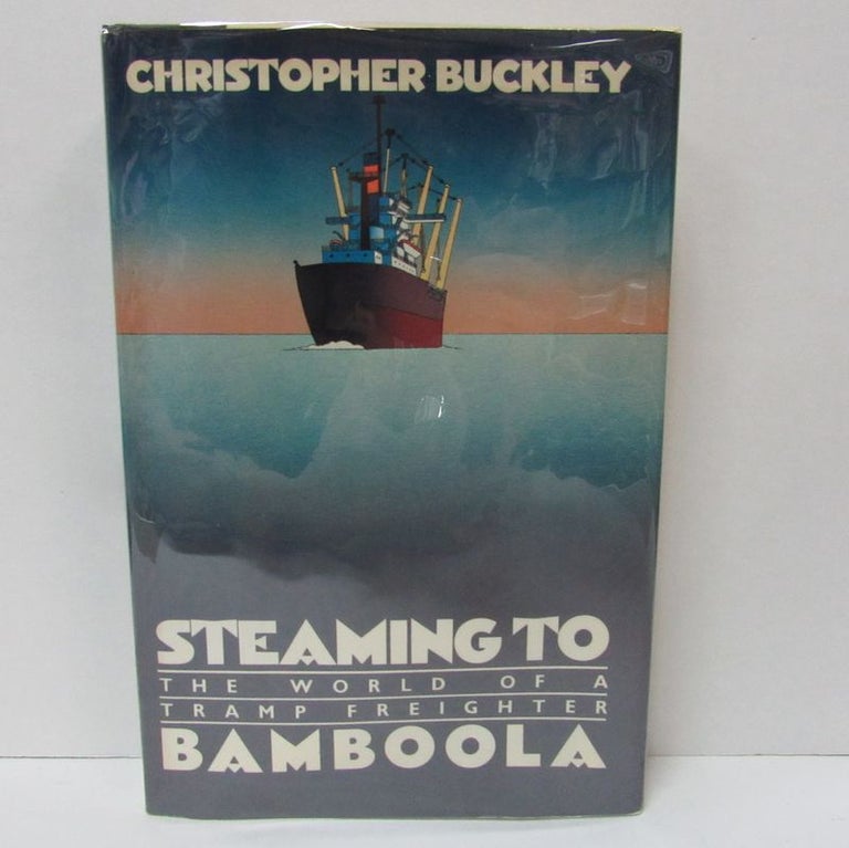 Item #49404 STEAMING TO BAMBOOLA; The World of a Tramp Freighter. Christopher Buckley.