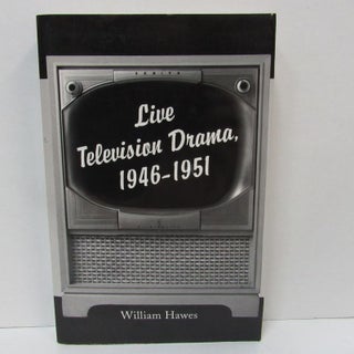 Item #49408 LIVE TELEVISION DRAMA, 1946-1951;. William Hawes