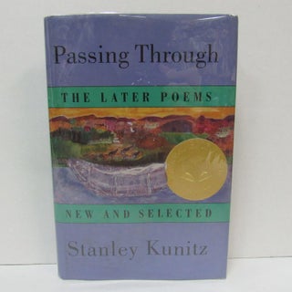 Item #49419 PASSING THROUGH: THE LATER POEMS;. Stanley Kunitz