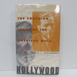 Item #49429 VISHNU IN HOLLYWOOD; The Changing Image of the American Male. David I. Grossvogel