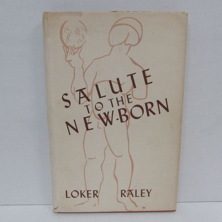 Item #49466 SALUTE TO THE NEWBORN;. Loker Raley.