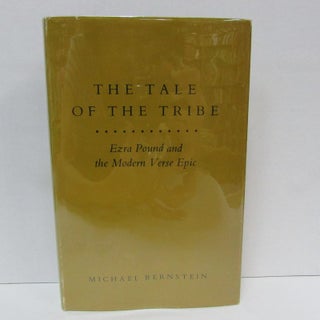 Item #49480 TALE OF THE TRIBE (THE); Ezra Pound and the Modern Verse Epic. Michael Andre Bernstein