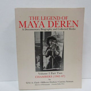 Item #49496 LEGEND OF MAYA DEREN, VOLUME 1 PART TWO: CHAMBERS (1942-47); A Documentary Biography...