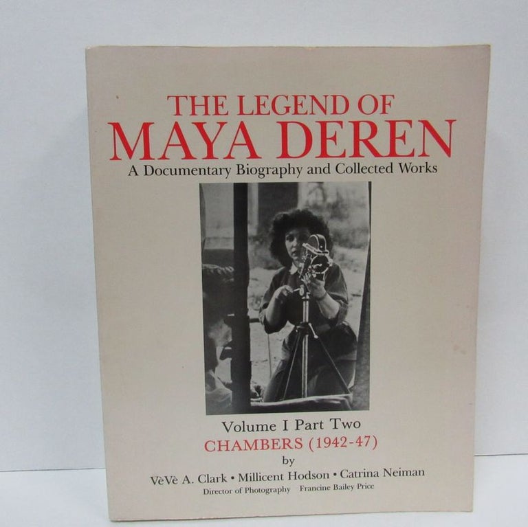 Item #49496 LEGEND OF MAYA DEREN, VOLUME 1 PART TWO: CHAMBERS (1942-47); A Documentary Biography and Collected Works. VeVe A. Clark, Millicent Hodson, Catrina Neiman.