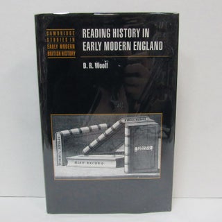 Item #49502 READING HISTORY IN EARLY MODERN ENGLAND;. D. R. Woolf