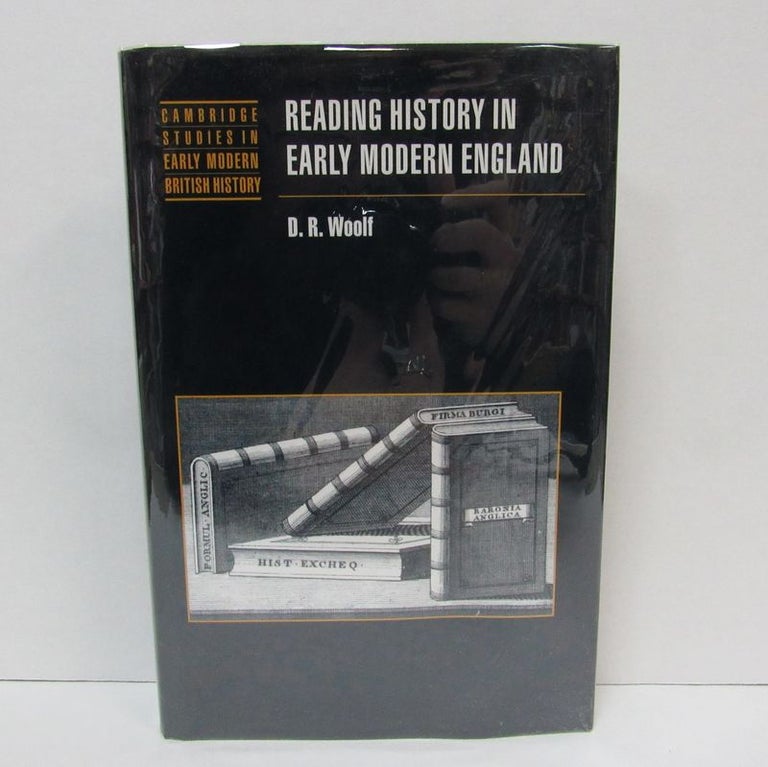 Item #49502 READING HISTORY IN EARLY MODERN ENGLAND;. D. R. Woolf.
