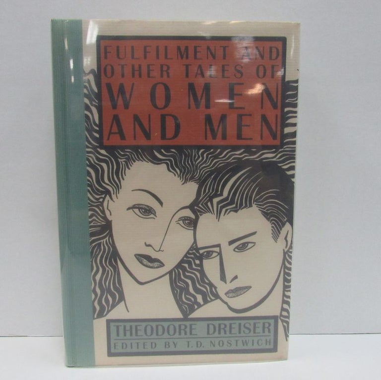 Item #49546 FULFILMENT AND OTHER TALES OF WOMEN AND MEN;. Theodore Dreiser, T. D. Nostwich.