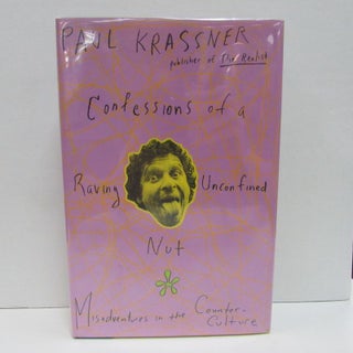 Item #49548 CONFESSIONS OF A RAVING UNCONFINED NUT; Misadventures in the Counter-Culture. Paul...