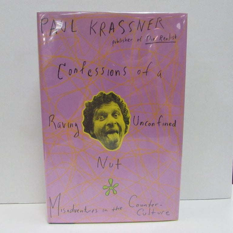 Item #49548 CONFESSIONS OF A RAVING UNCONFINED NUT; Misadventures in the Counter-Culture. Paul Krassner.