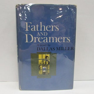 Item #49556 FATHERS AND DREAMERS;. Dallas Miller