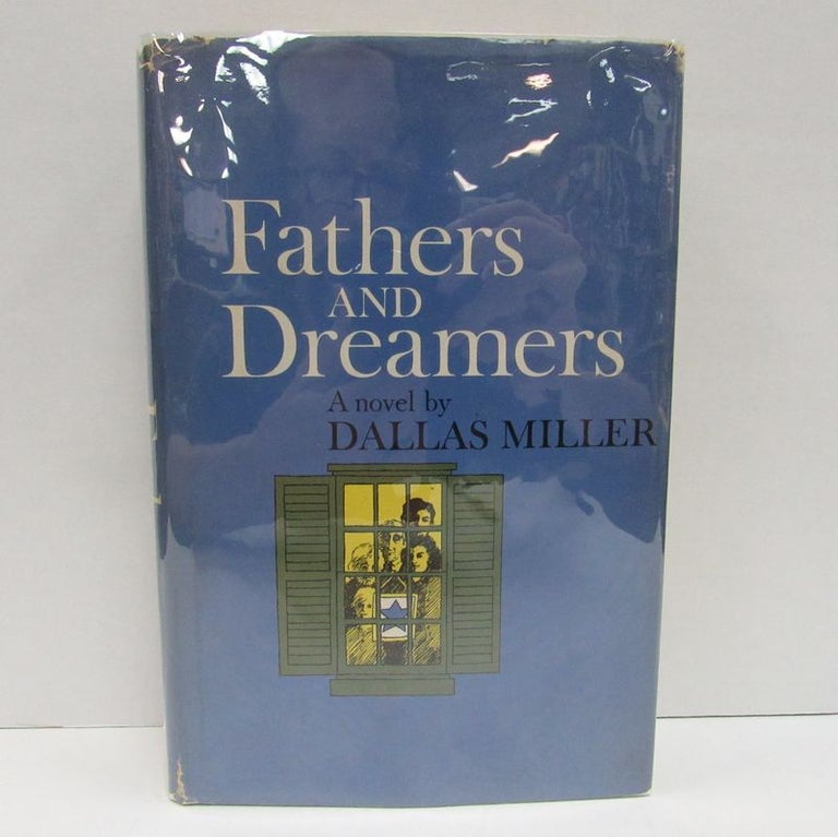 Item #49556 FATHERS AND DREAMERS;. Dallas Miller.