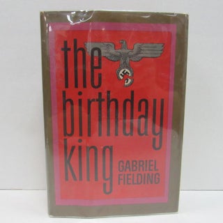 Item #49557 BIRTHDAY KING (THE);. Gabriel Fielding