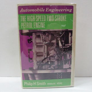 Item #49589 HIGH-SPEED TWO-STROKE PETROL ENGINE (THE);. Philip H. Smith