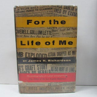 Item #49606 FOR THE LIFE OF ME; Memoirs of a City Editor. James H. Richardson