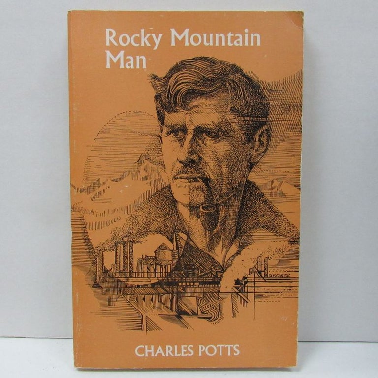 Item #49613 ROCKY MOUNTAIN MAN;. Charles Potts.