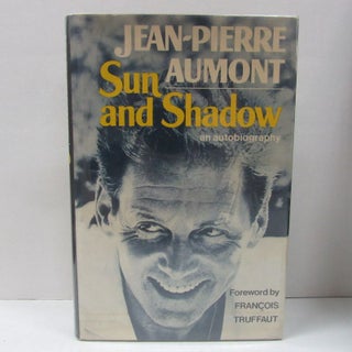 Item #49617 SUN AND SHADOW;. Jean-Pierre Aumont, Bruce Benderson, Francois Truffaut, foreword