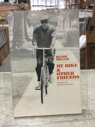 Item #49966 My Bike & Other Friends (Volume II, Book Of Friends);. Henry Miller
