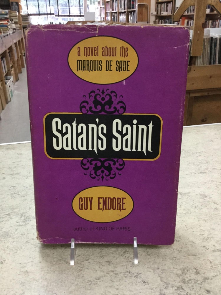 Item #49991 Satans's Saint; A Novel About The Marquis De Sade. Guy Endore.